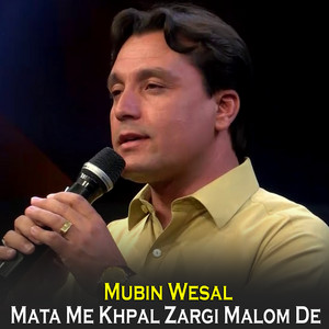 Mubin Wisal - Mata Me Khpal Zargi Malom De