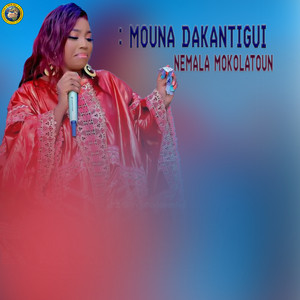 Mouna Dakantigui - Nemala Mokolatoun