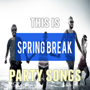 This Is: Spring Break Party Songs album