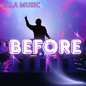 Before by LALA MUSIC