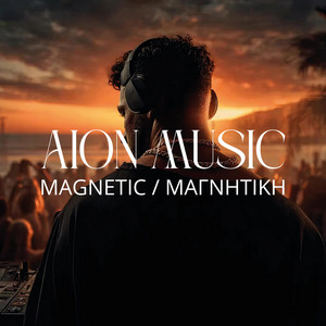 MAGNETIC - ΜΑΓΝΗΤΙΚΗ by AION MUSIC