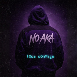 LOCA CONMIGO by No Aka