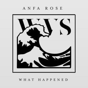 What Happened by Anfa Rose