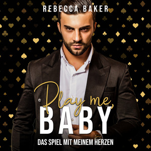 Play me, Baby! (Das Spiel mit meinem Herzen) Audiobook