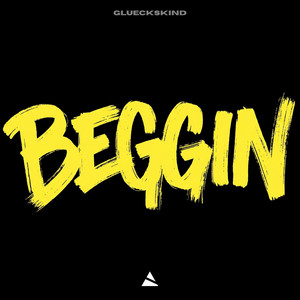 Beggin' by Glueckskind