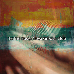 13 the Bossa Nova Groove Club album
