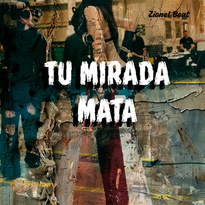 Tu Mirada Mata by Zionel Beat