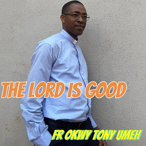 The Lord Is Good