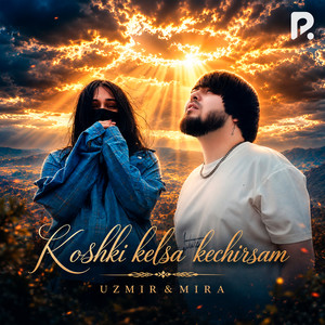 Koshki kelsa kechirsam by Uzmir, Mira