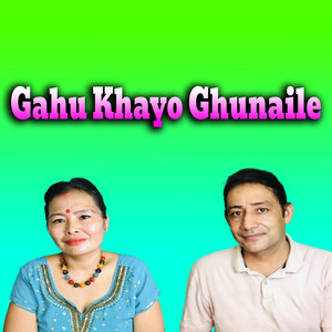 Gahu Khayo Ghunaile (Live)
