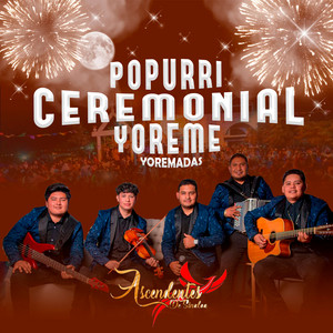 Ascendentes de Sinaloa - Popurri Ceremonial : Yoreme / Yoremadas