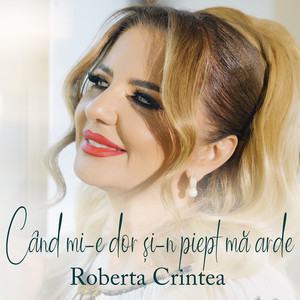 Roberta Crintea - Când Mi-E Dor Și-n Piept Mă Arde