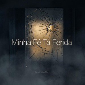 Samuel Batista Filho - Minha Fé Tá Ferida