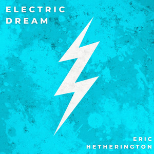 Electric Dream by Eric Hetherington
