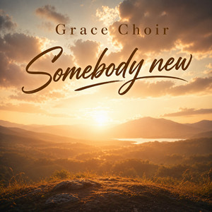 Somebody New by Grace Choir