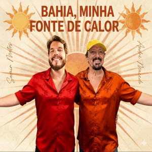 Bahia, Minha Fonte De Calor by Samir Matos, André Macedo
