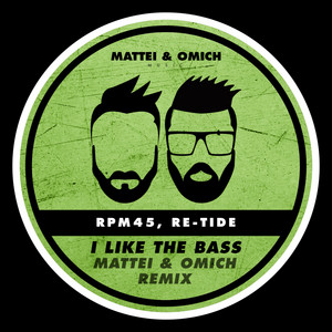 I Like The Bass - Mattei & Omich Remix by RPM45, Re-Tide, Mattei & Omich