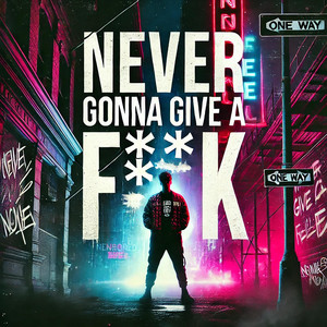 Never Gonna Give A Fuck