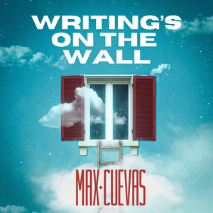 Max Cuevas - Writing's on the wall