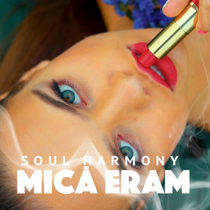 Mica eram by Soul Harmony