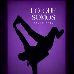 Lo que somos by ReyNaldoTV
