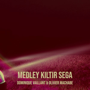 Dominique Vaillant & Olivier Machabé - Medley Kiltir Sega
