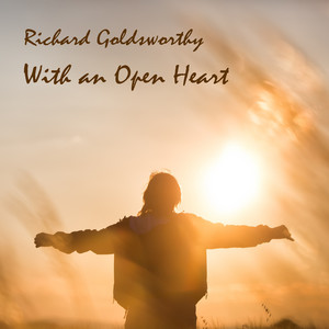 With an Open Heart by Richard Goldsworthy