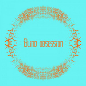 Blind obsession
