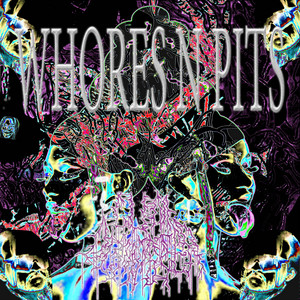 WHORES N PITS by Cum Dumpster