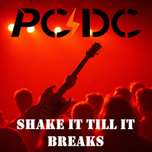 Shake It Till It Breaks by PC/DC