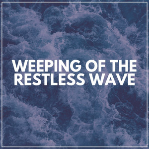 Weeping of the Restless Wave album