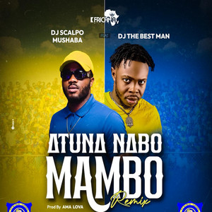 Dj Scalpo Mushaba - Atuna nabo mambo (Remix) [feat. Dj The Best Man] [Remix]