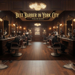 Best Barber In New York City (Parlor Remix)