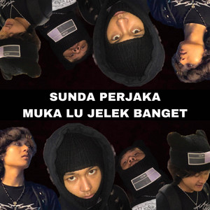 Muka Lu Jelek Banget by sunda perjaka
