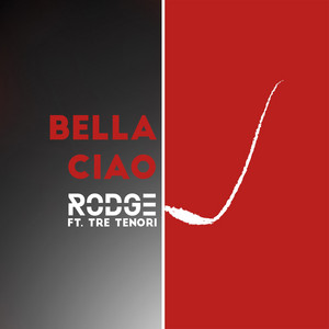 Rodge & Tre Tenori - Bella Ciao (feat. Tre Tenori)