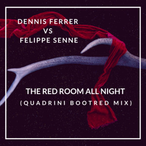 Dennis Ferrer vs Felippe Senne - The Red Room All Night (Quadrini Bootred Mix) by Dennis Ferrer cover art