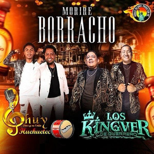 Morire Borracho by Chuy Diaz Y Su Estilo Huehueteco, Los Kingver De Guerrero