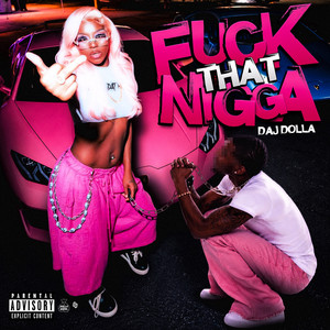 Fuck That Nigga by Daj Dolla