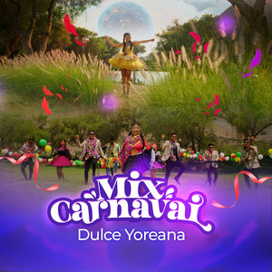 Dulce Yoreana - Mix Carnaval