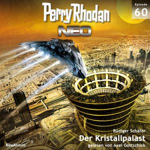 Der Kristallpalast - Perry Rhodan - Neo 60 (Ungekürzt)
