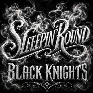 Sleepin Round by Black Knights