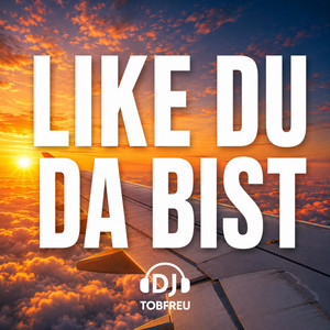 Like du da bist by DJ TOBFREU