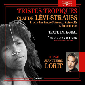 Claude Lévi-Strauss : Tristes tropiques - 1ère partie, volumes 1 à 5 (Texte intégral)