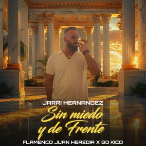 Flamenco Juan Heredia, Jarri Hernandez & Go Kico - Sin Miedo y de Frente