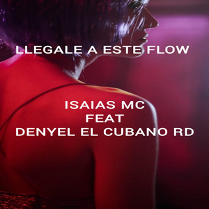 Llegale a este flow by Isaias mc, Denyel El Cubano RD