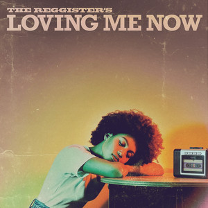 Loving Me Now by The Reggister's