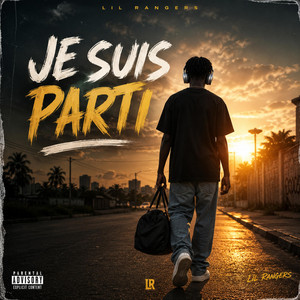 JE SUIS PARTI by LIL RANGERS
