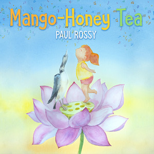 Mango-Honey Tea - song and lyrics by Paul Rossy | Spotify