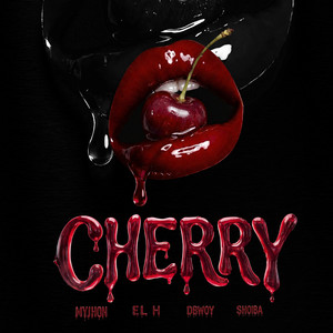 CHERRY by Myjhon, El H, DBwoy, Shoiba
