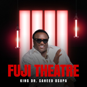 King Dr. Saheed Osupa - Fuji Theatre Pt. 3